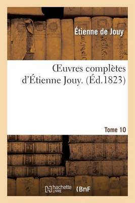 Oeuvres Compl�tes d'�tienne Jouy. T10 - Litterature (Paperback)