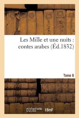 Les Mille Et Une Nuits: Contes Arabes. Tome 6 (Paperback)