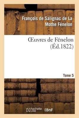 Oeuvres de F�nelon, T5 - Litterature (Paperback)