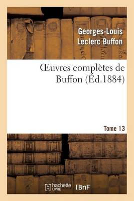 Oeuvres Compl�tes de Buffon.Tome 13 - Sciences (Paperback)