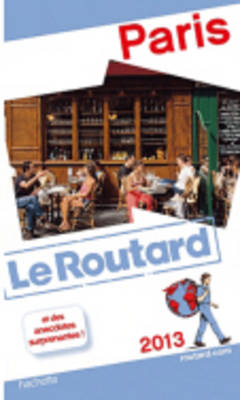 Guide Du Routard France: Guide Du Routard Paris 2013 (Paperback)