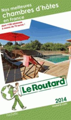 Guide Du Routard France: Nos Meilleures Chambres D'hotes En France 2014 (Paperback)