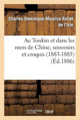 Au Tonkin Et Dans Les Mers de Chine, Souvenirs Et Croquis (1883-1885) - Sciences Sociales (Paperback)