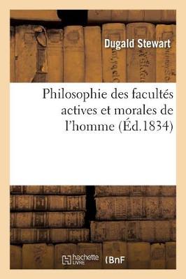 Philosophie Des Facultes Actives Et Morales de L'Homme - Philosophie (Paperback)