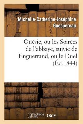 On�sie, Ou Les Soir�es de l'Abbaye, Suivie de Enguerrand, Ou Le Duel - Litterature (Paperback)