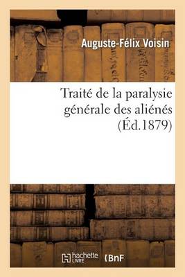 Trait� de la Paralysie G�n�rale Des Ali�n�s - Sciences (Paperback)