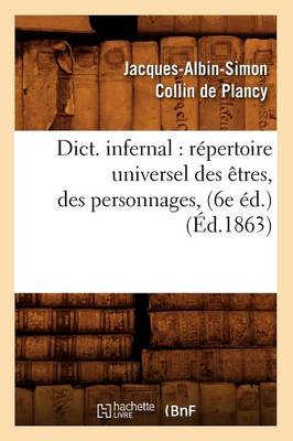 Dictionnaire Infernal: R pertoire Universel Des tres, Des Personnages (6e dition. 1863) - Philosophie (Paperback)