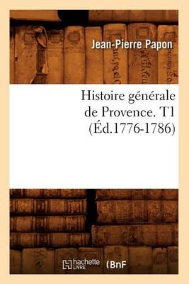 Histoire G n rale de Provence. T1 ( d.1776-1786) - Histoire (Paperback)
