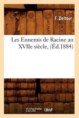 Les Ennemis de Racine Au Xviie Siecle, (Ed.1884) - Sciences (Paperback)