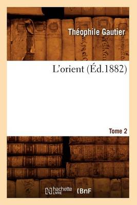 L'Orient. Tome 2 (Ed.1882) - Histoire (Paperback)