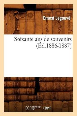 Soixante ANS de Souvenirs (Ed.1886-1887) - Litterature (Paperback)