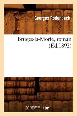 Bruges-La-Morte, Roman (�d.1892) - Litterature (Paperback)