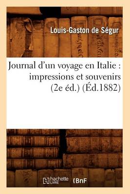 Journal d'Un Voyage En Italie: Impressions Et Souvenirs (2e �d.) (�d.1882) - Religion (Paperback)