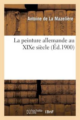 La Peinture Allemande Au Xixe Si�cle - Arts (Paperback)