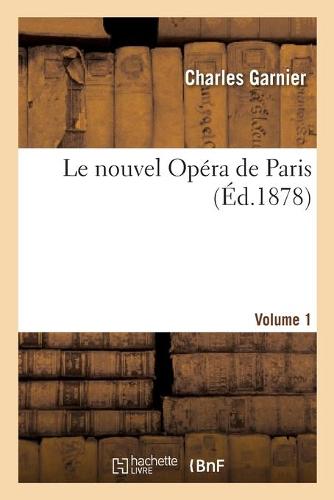 Le Nouvel Op�ra de Paris. Volume 1 - Arts (Paperback)