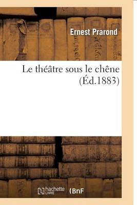 Le Th��tre Sous Le Ch�ne - Arts (Paperback)