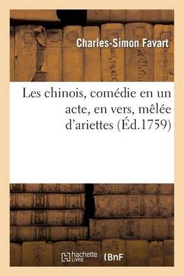 Les Chinois, Com�die En Un Acte, En Vers, M�l�e d'Ariettes - Arts (Paperback)
