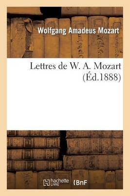 Lettres de W. A. Mozart - Arts (Paperback)