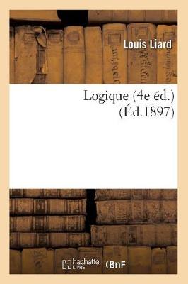 Logique (4e �d.) (�d.1897) - Philosophie (Paperback)