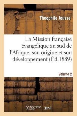 La Mission Fran�aise �vang�lique Au Sud de l'Afrique. Volume 2 - Religion (Paperback)