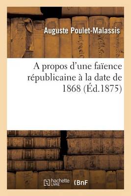 A Propos d'Une Fa�ence R�publicaine � La Date de 1868 - Litterature (Paperback)
