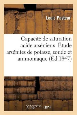 Recherches Sur La Capacit� de Saturation de l'Acide Ars�nieux - Sciences (Paperback)