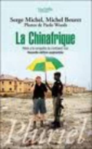 La Chinafrique: Pekin a LA Conquete Du Continent Noir, Nouvelle Ed. (Paperback)