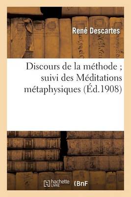 Discours de la M�thode Suivi Des M�ditations M�taphysiques - Philosophie (Paperback)