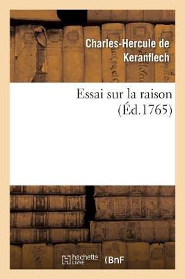 Essai Sur La Raison, Ou Nouvelle Mani�re de R�soudre Une Des Plus Difficiles Et Des Plus Belles - Philosophie (Paperback)