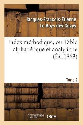 Index M thodique, Ou Table Alphab tique. Tome 2 - Philosophie (Paperback)