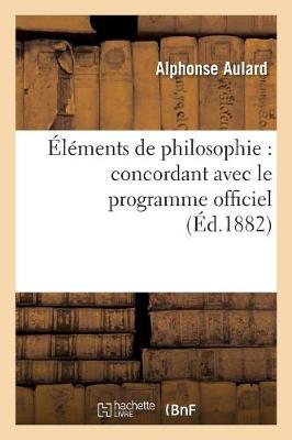 �l�ments de Philosophie: Concordant Avec Le Programme Officiel (8e �dition Revue Et Corrig�e) - Philosophie (Paperback)
