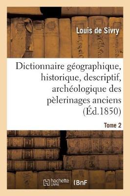 Dictionnaire G�ographique, Historique, Descriptif, Arch�ologique. T. 2 N-Z - Religion (Paperback)