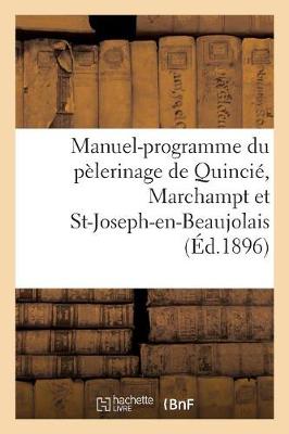 Manuel-Programme Du P�lerinage de Quinci�, Marchampt Et St-Joseph-En-Beaujolais - Religion (Paperback)