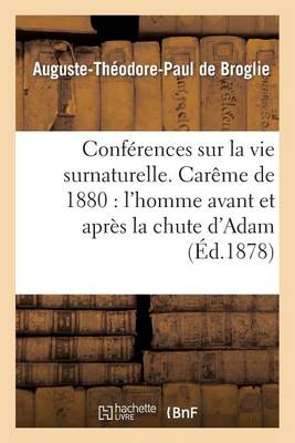 Conf�rences Sur La Vie Surnaturelle, Pr�ch�es Dans La Chapelle de Sainte-Val�re - Religion (Paperback)