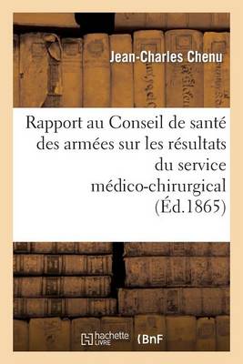 Rapport Au Conseil de Sant� Des Arm�es Sur Les R�sultats Du Service M�dico-Chirurgical Aux - Sciences Sociales (Paperback)