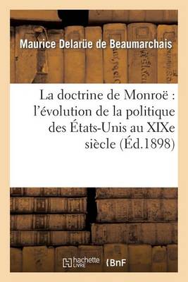 La Doctrine de Monro: L' volution de la Politique Des tats-Unis Au Xixe Si cle - Sciences Sociales (Paperback)