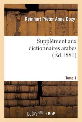 Suppl�ment Aux Dictionnaires Arabes. Tome 1 - Langues (Paperback)