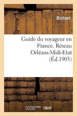 Guide Du Voyageur En France. R�seau Orl�ans-MIDI-Etat - Histoire (Paperback)