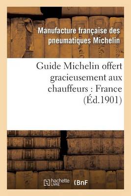 Guide Michelin Offert Gracieusement Aux Chauffeurs: France - Histoire (Paperback)