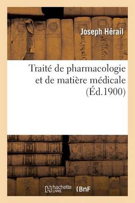 Traite de Pharmacologie Et de Matiere Medicale - Sciences (Paperback)