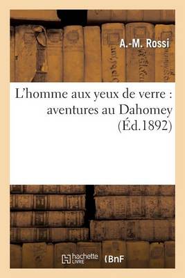 L'Homme Aux Yeux de Verre: Aventures Au Dahomey - Litterature (Paperback)