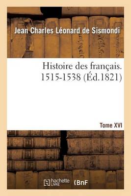 Histoire Des Francais. Tome XVI. 1515-1538 - Histoire (Paperback)