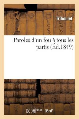 Paroles d'Un Fou � Tous Les Partis - Histoire (Paperback)