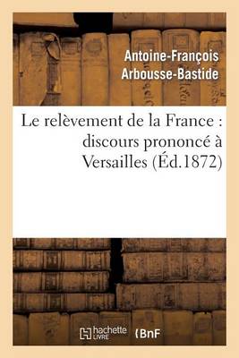 Le Rel�vement de la France: Discours Prononc� � Versailles - Sciences Sociales (Paperback)