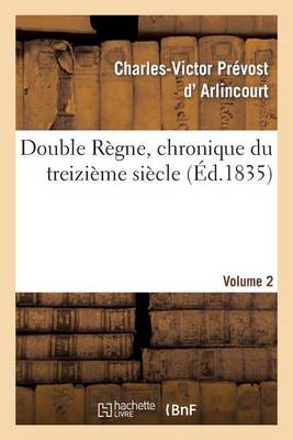 Double R�gne, Chronique Du Treizi�me Si�cle. Volume 2 - Litterature (Paperback)