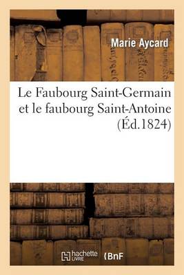 Le Faubourg Saint-Germain Et Le Faubourg Saint-Antoine - Litterature (Paperback)