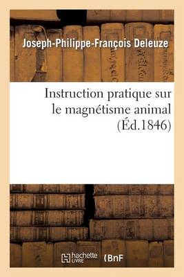 Instruction Pratique Sur Le Magn�tisme Animal - Sciences (Paperback)