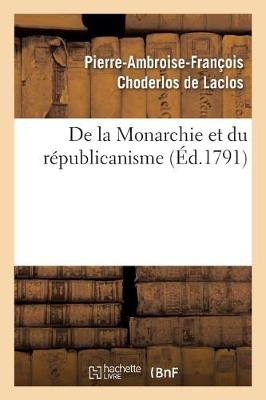 de la Monarchie Et Du R�publicanisme - Ga(c)Na(c)Ralita(c)S (Paperback)