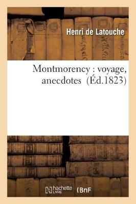 Montmorency: Voyage, Anecdotes - Histoire (Paperback)
