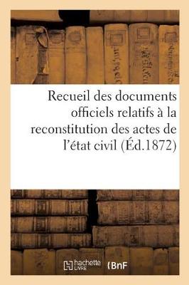 Recueil Des Documents Officiels Relatifs � La Reconstitution Des Actes de l'�tat Civil - Sciences Sociales (Paperback)